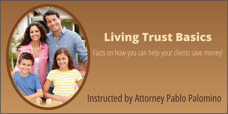Living Trusts benefit your clients, Attorney Pablo Palomino explains