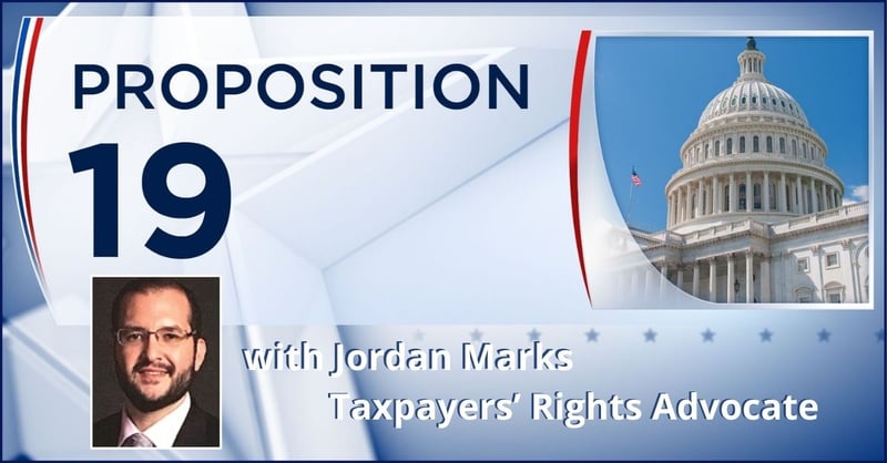 Jordan Marks, Taxpayers’ Rights Advocate, reviews Prop 19