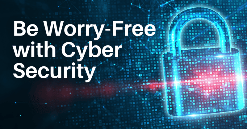 Be Worry-Free with Cyber Security